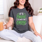 Its Ok to Not Be Ok T-Shirt