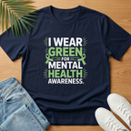 I Wear Green for Mental Health Awareness T-Shirt