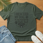 I Rescued My Dog. My Dog Rescued Me Right Back T-Shirt