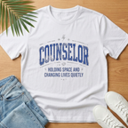 Counselor  — "Holding Space and Changing Lives Quietly" T-Shirt