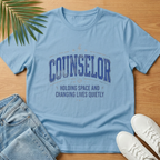 Counselor  — "Holding Space and Changing Lives Quietly" T-Shirt