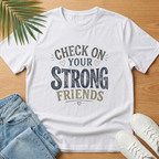 Check On Your Strong Friends T-Shirt