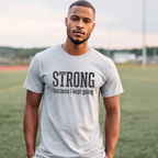 Strong Because I Kept Going T-Shirt