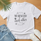 We Rescued Each Other T-Shirt