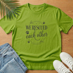 We Rescued Each Other T-Shirt
