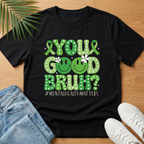 You Good Bruh? T-Shirt