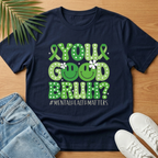 You Good Bruh? T-Shirt