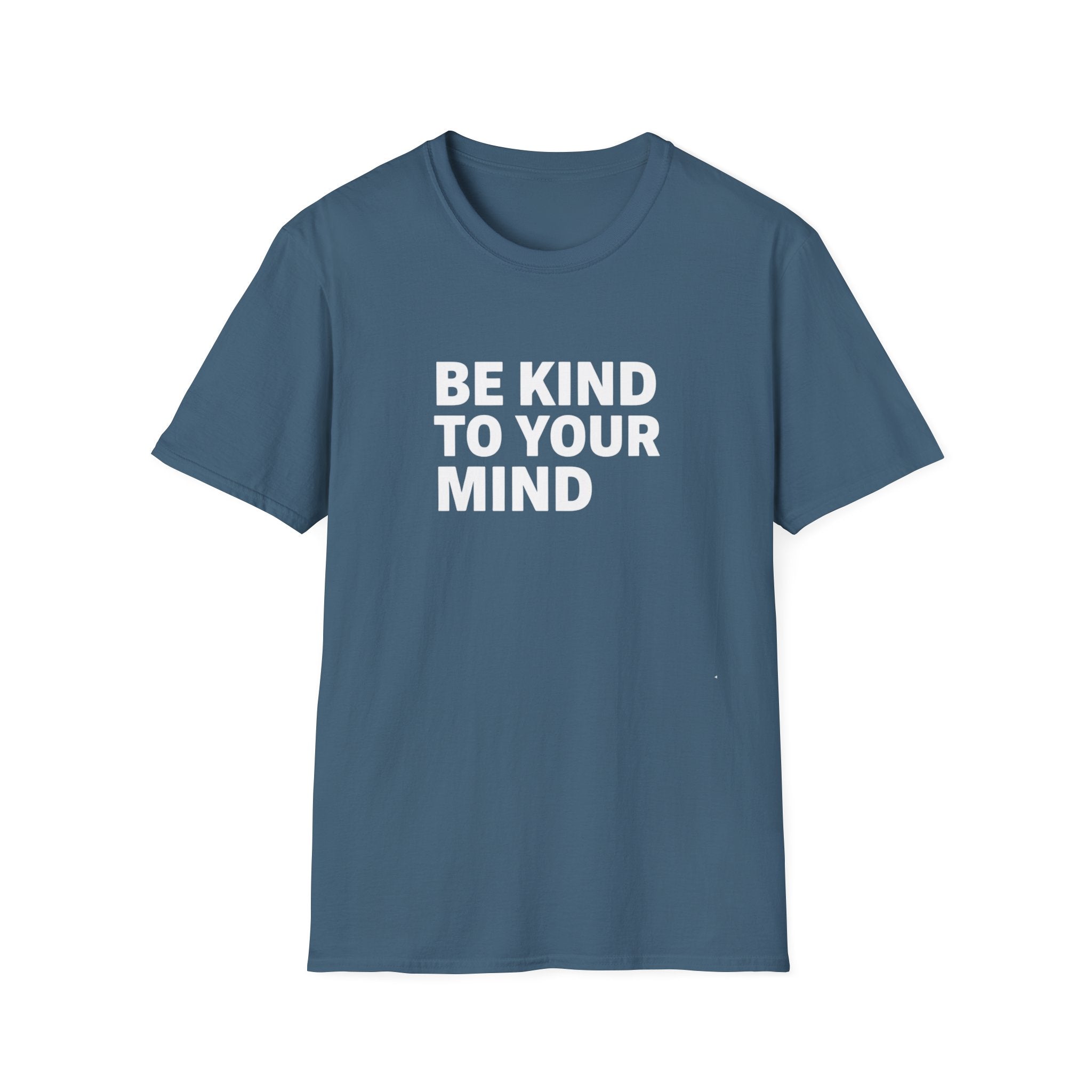 Be Kind To Your Mind T-Shirt