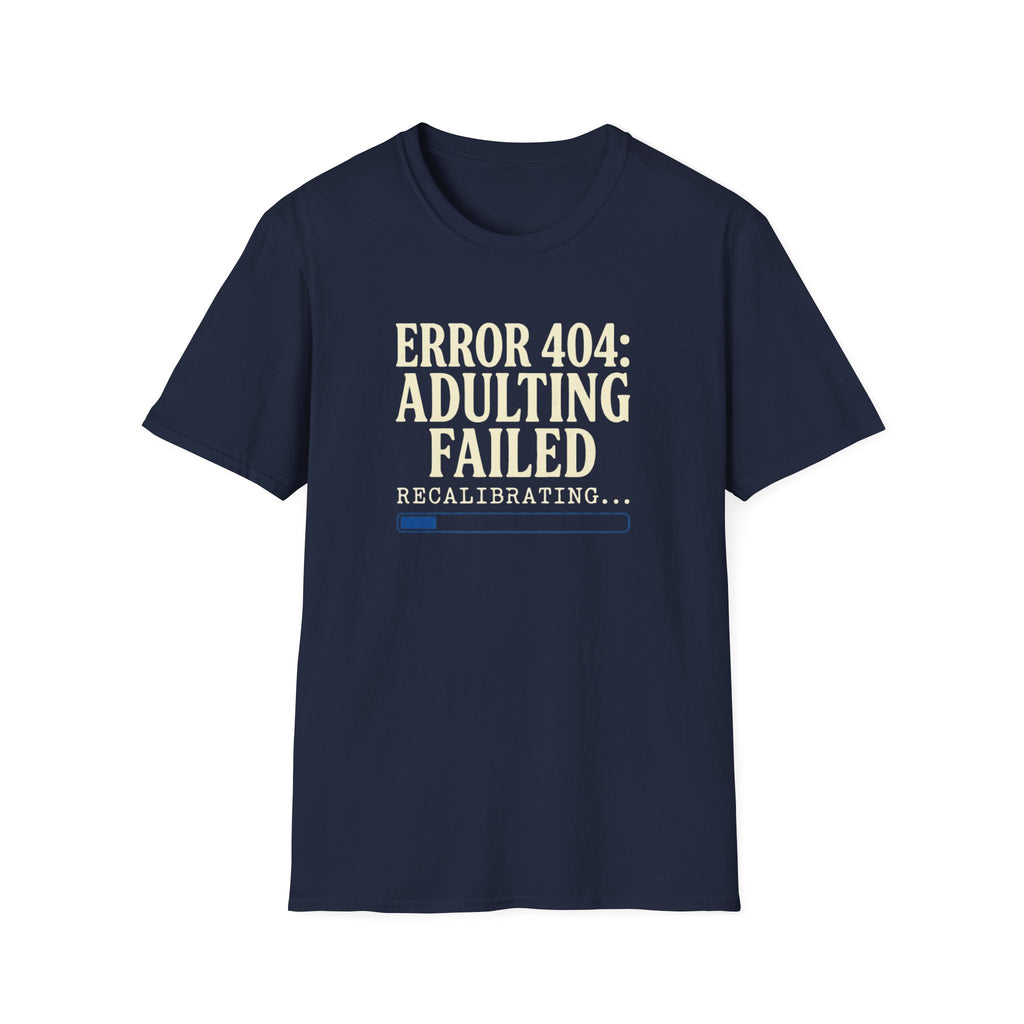 Error 404: Adulting Failed Funny Tech T-Shirt
