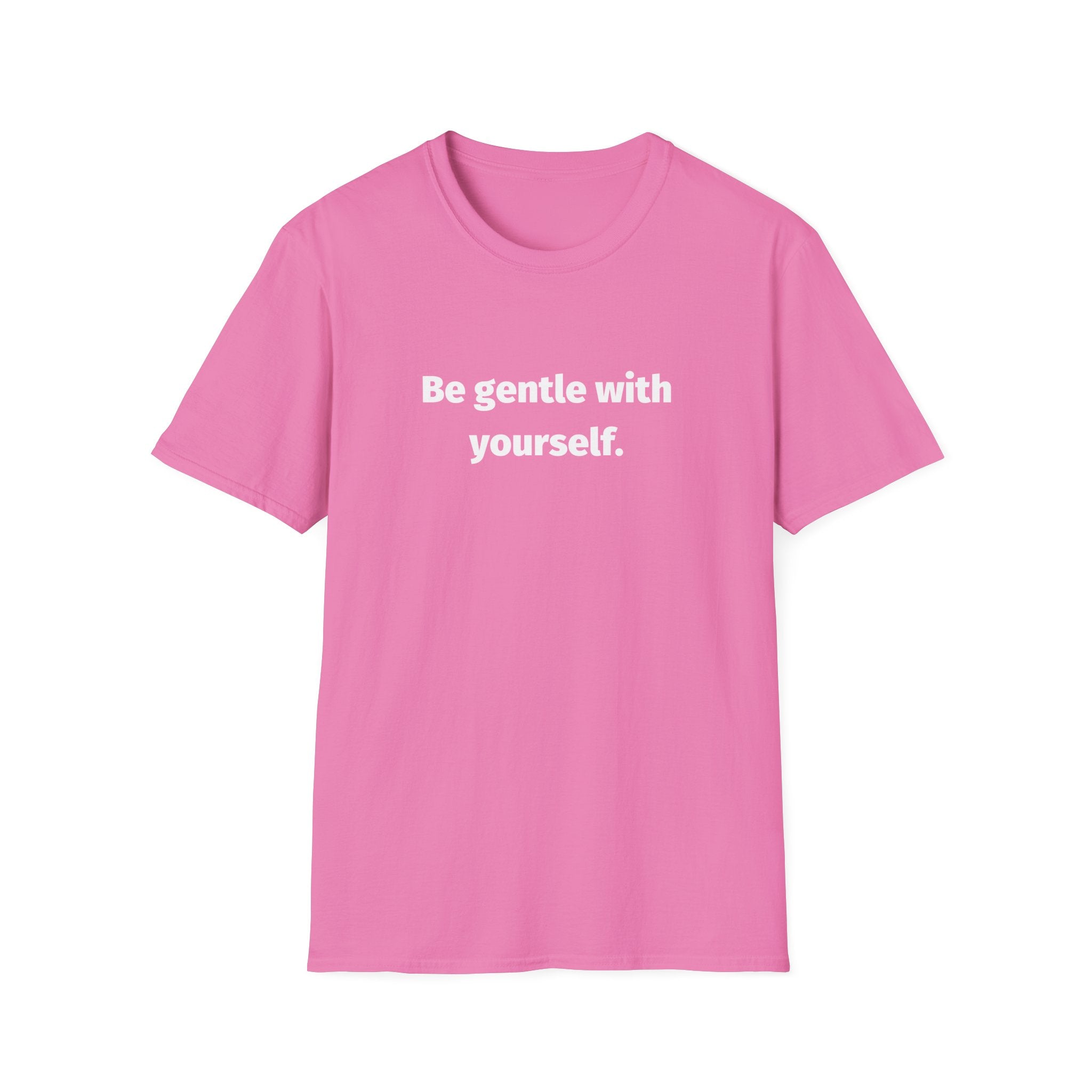 Be Gentle With Yourself T-Shirt