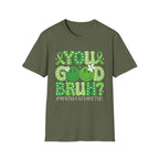 You Good Bruh? T-Shirt
