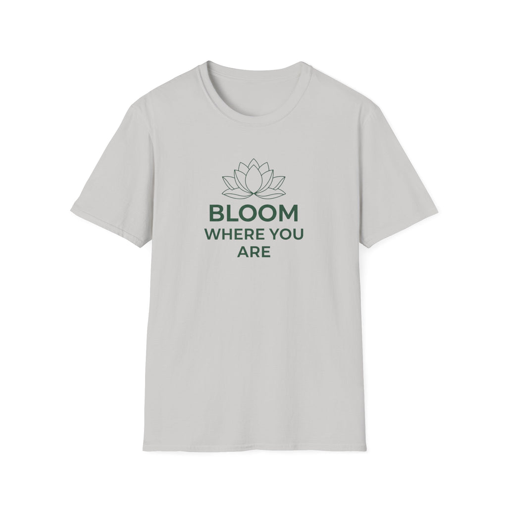 Bloom Where You Are T‑Shirt