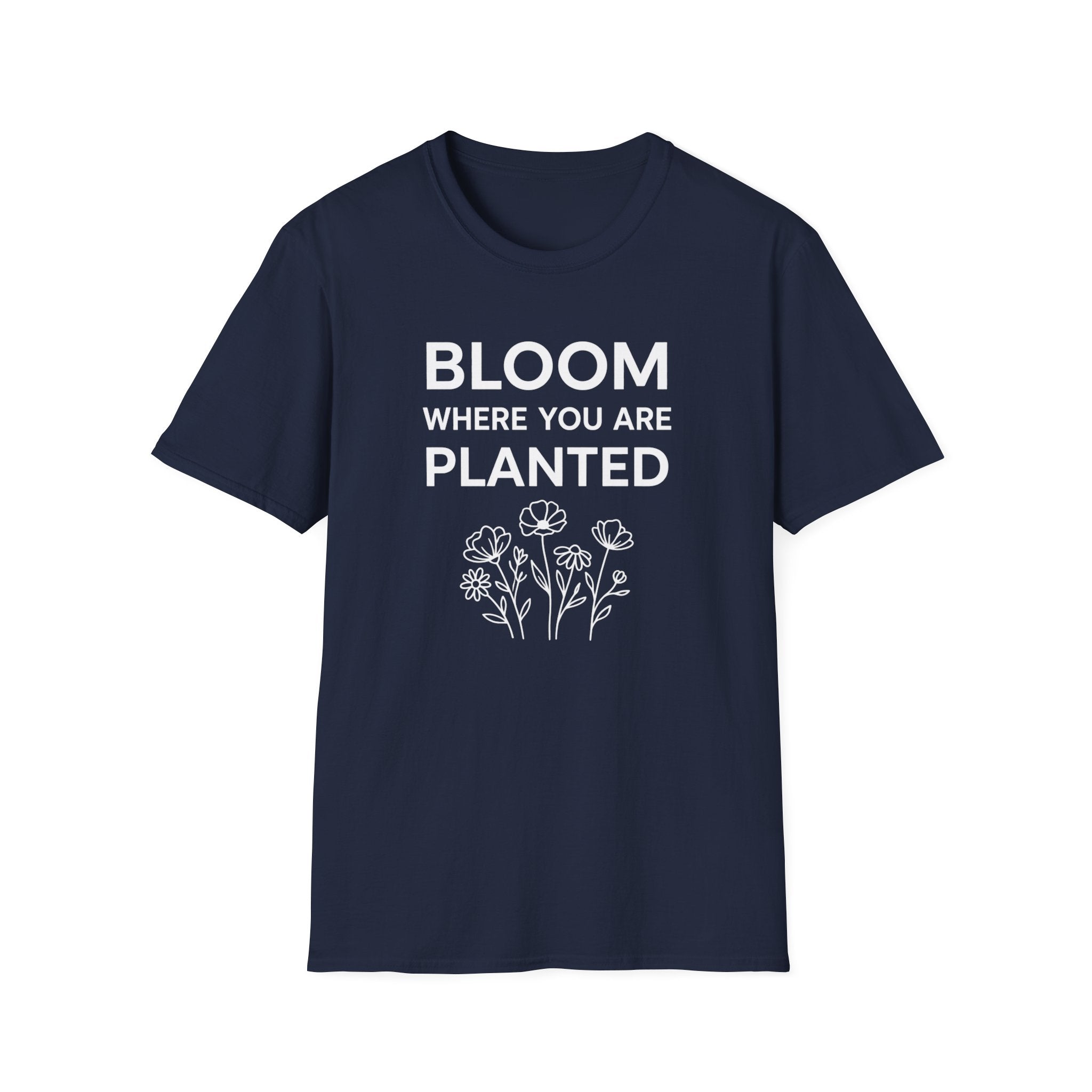 Bloom Where You Are Planted T-Shirt