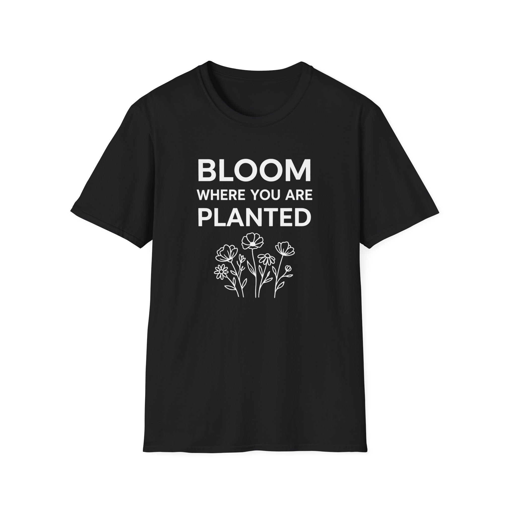 Bloom Where You Are Planted T-Shirt