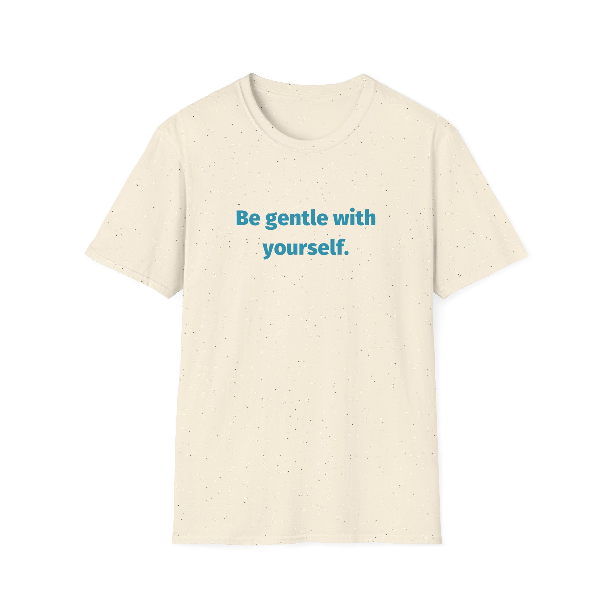 Be Gentle With Yourself T-Shirt