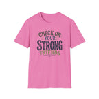 Check On Your Strong Friends T-Shirt