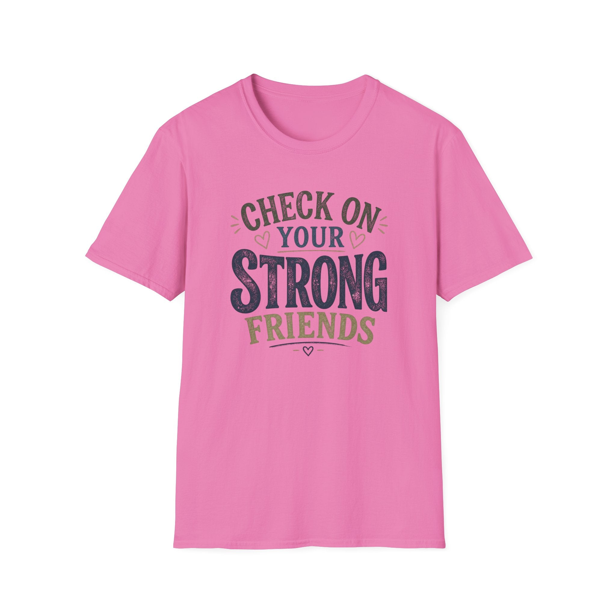 Check On Your Strong Friends T-Shirt