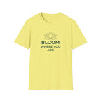 Bloom Where You Are T‑Shirt