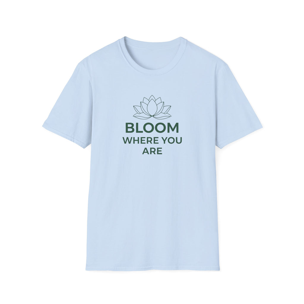 Bloom Where You Are T‑Shirt