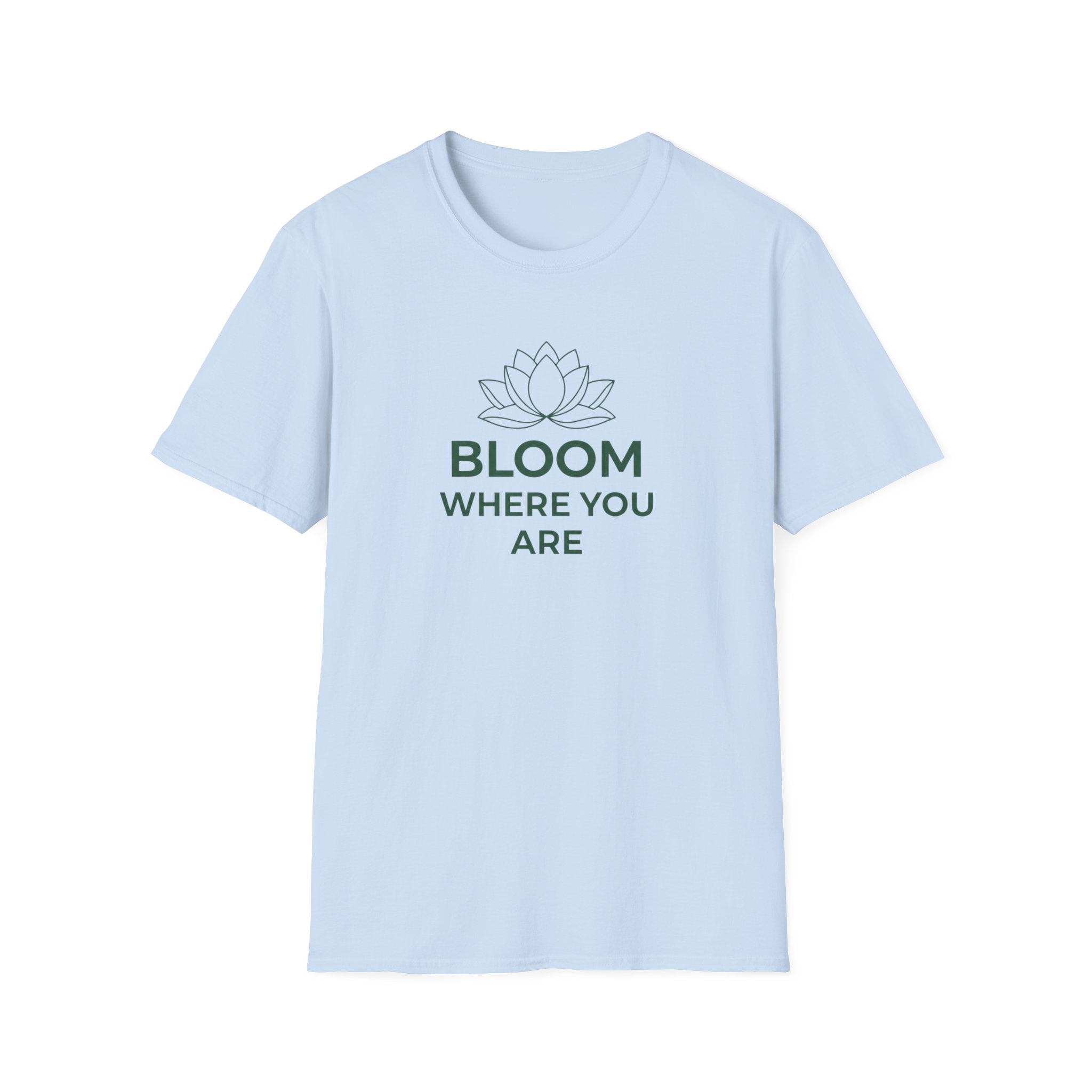 Bloom Where You Are T‑Shirt