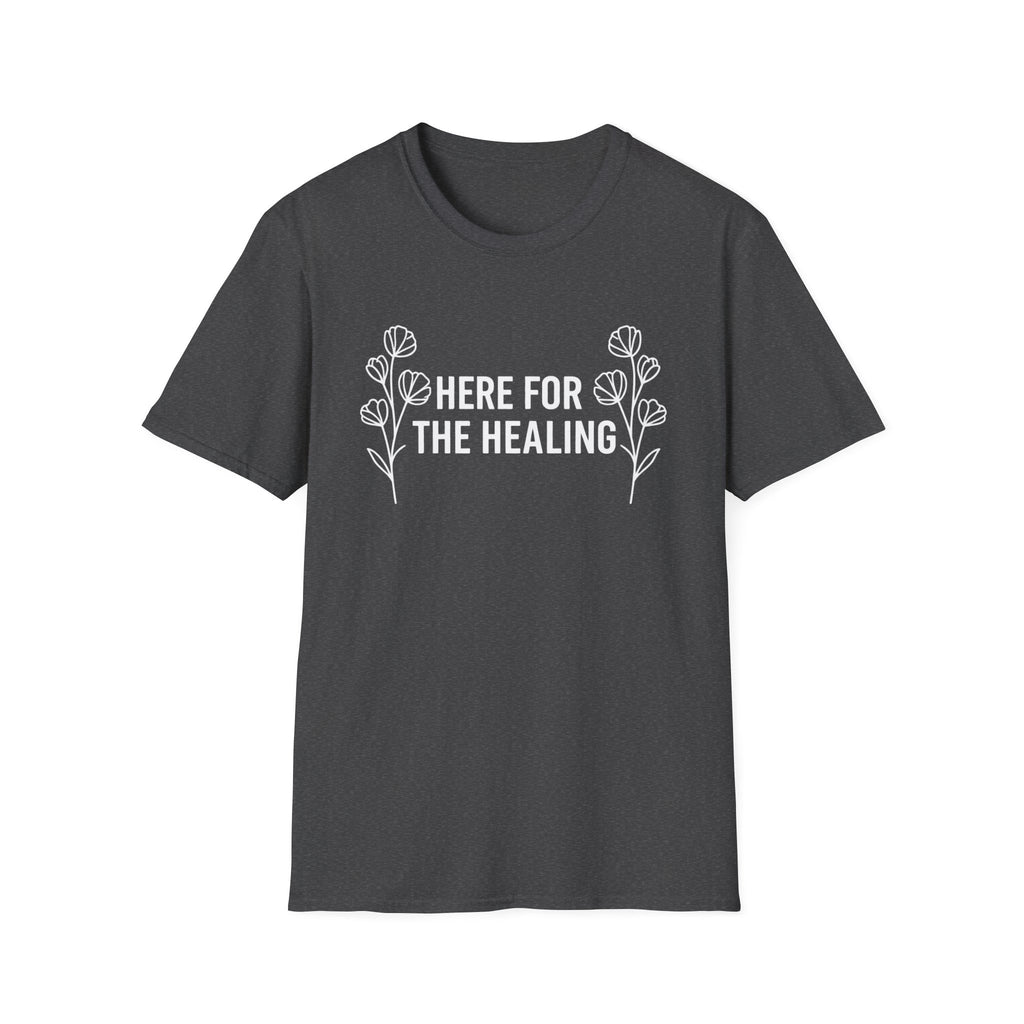 Here For the Healing T-Shirt