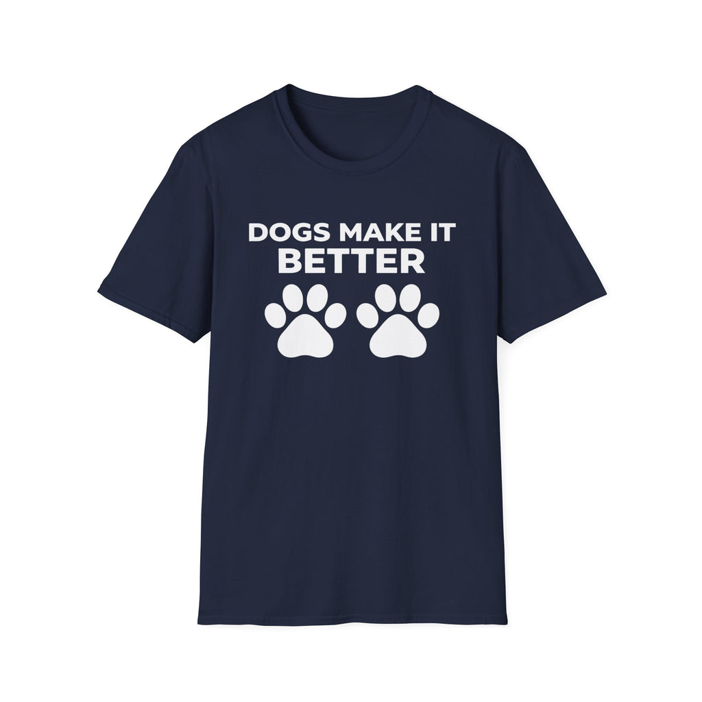 Dogs Make It Better T-Shirt