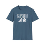 We Rescued Each Other Rescue Dog T-Shirt