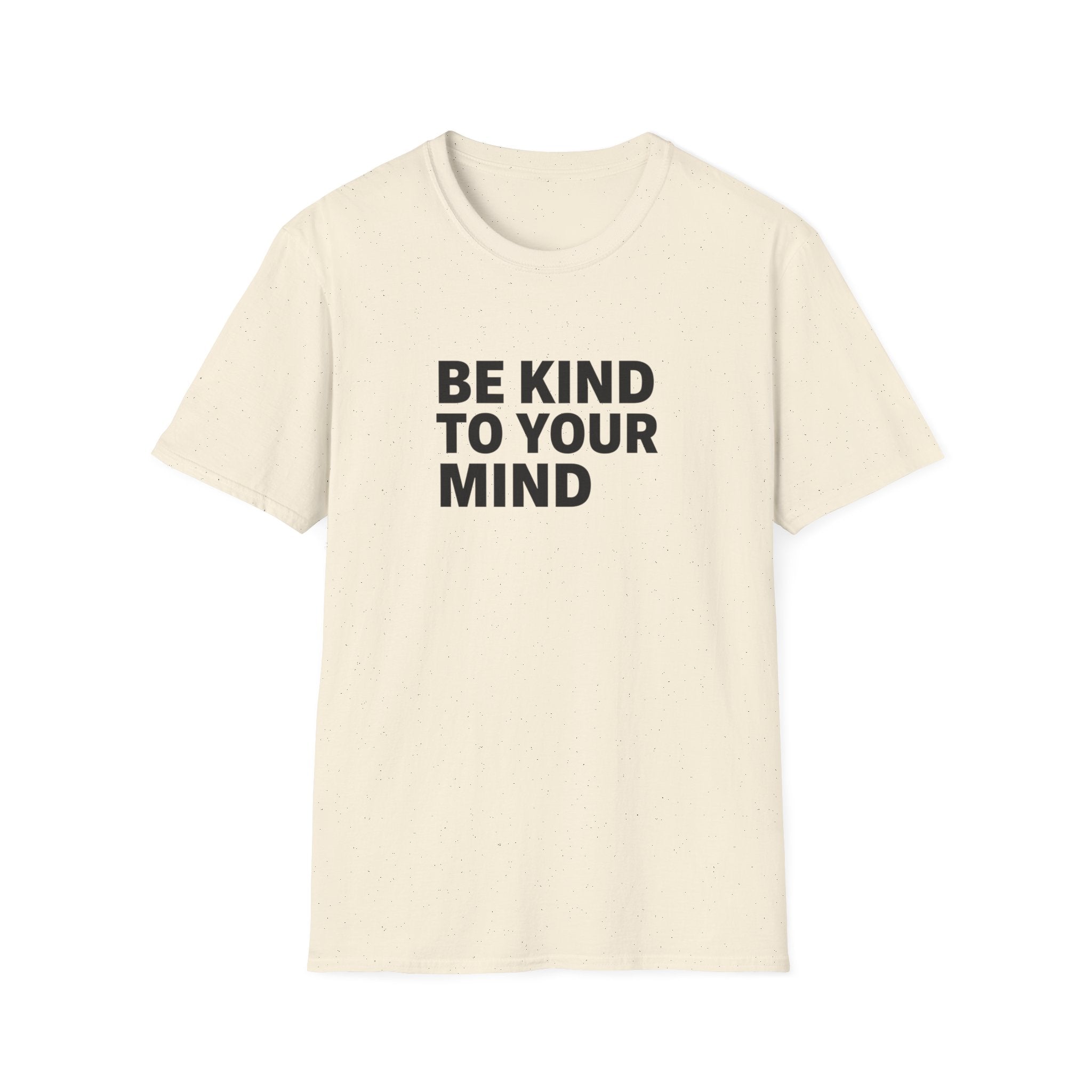 Be Kind To Your Mind T-Shirt