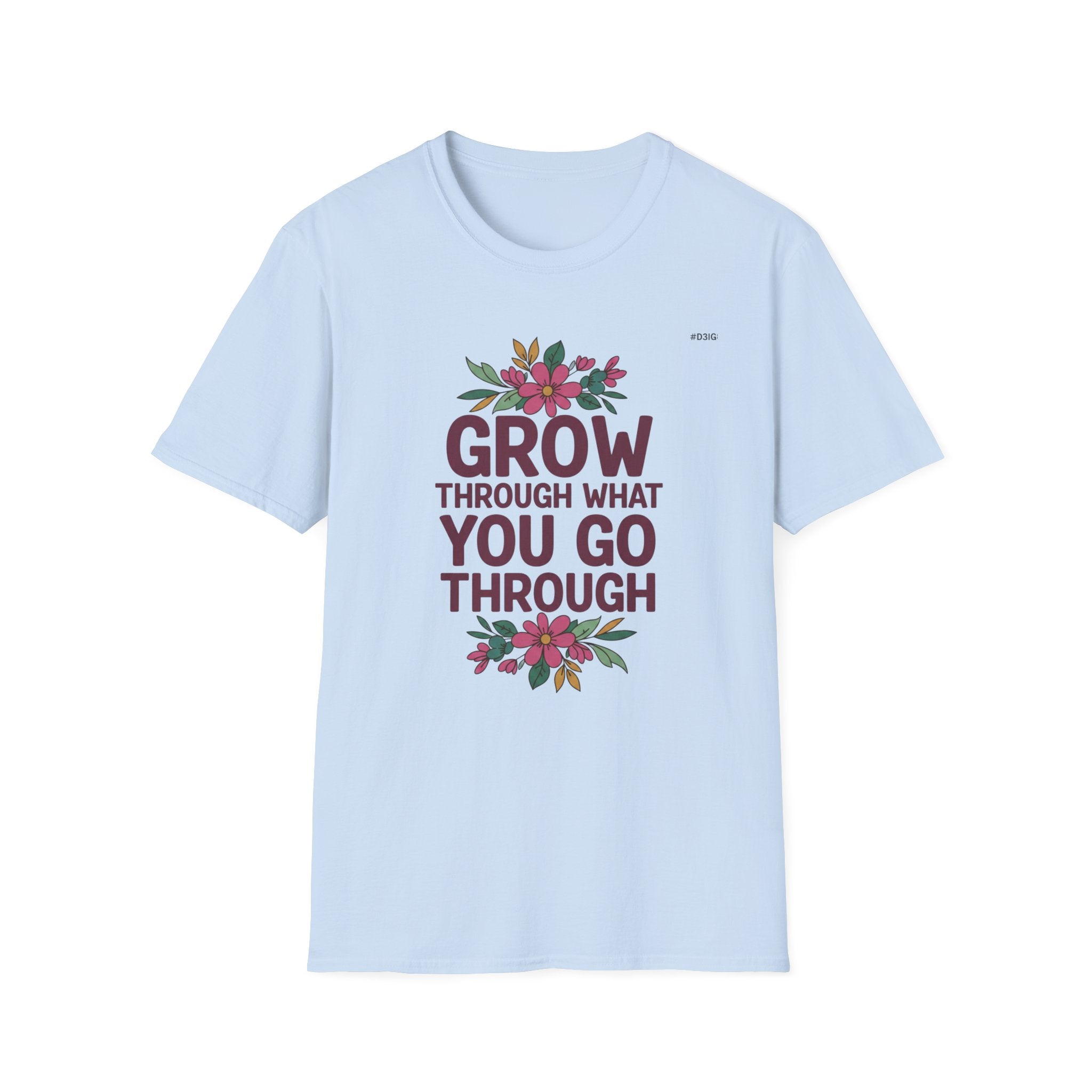 Grow Through What You Go Through T-Shirt