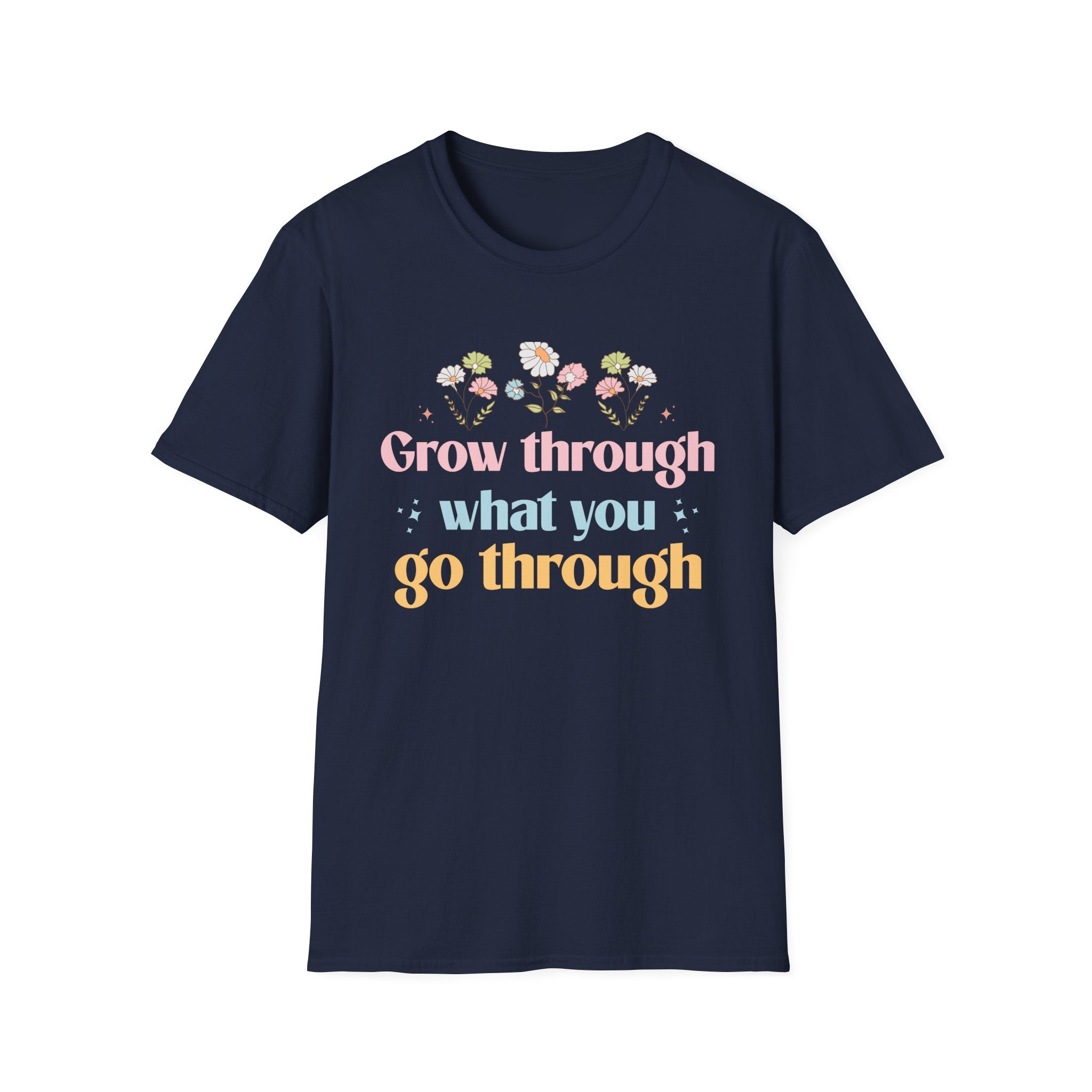 Grow Through What You Go Through T-Shirt