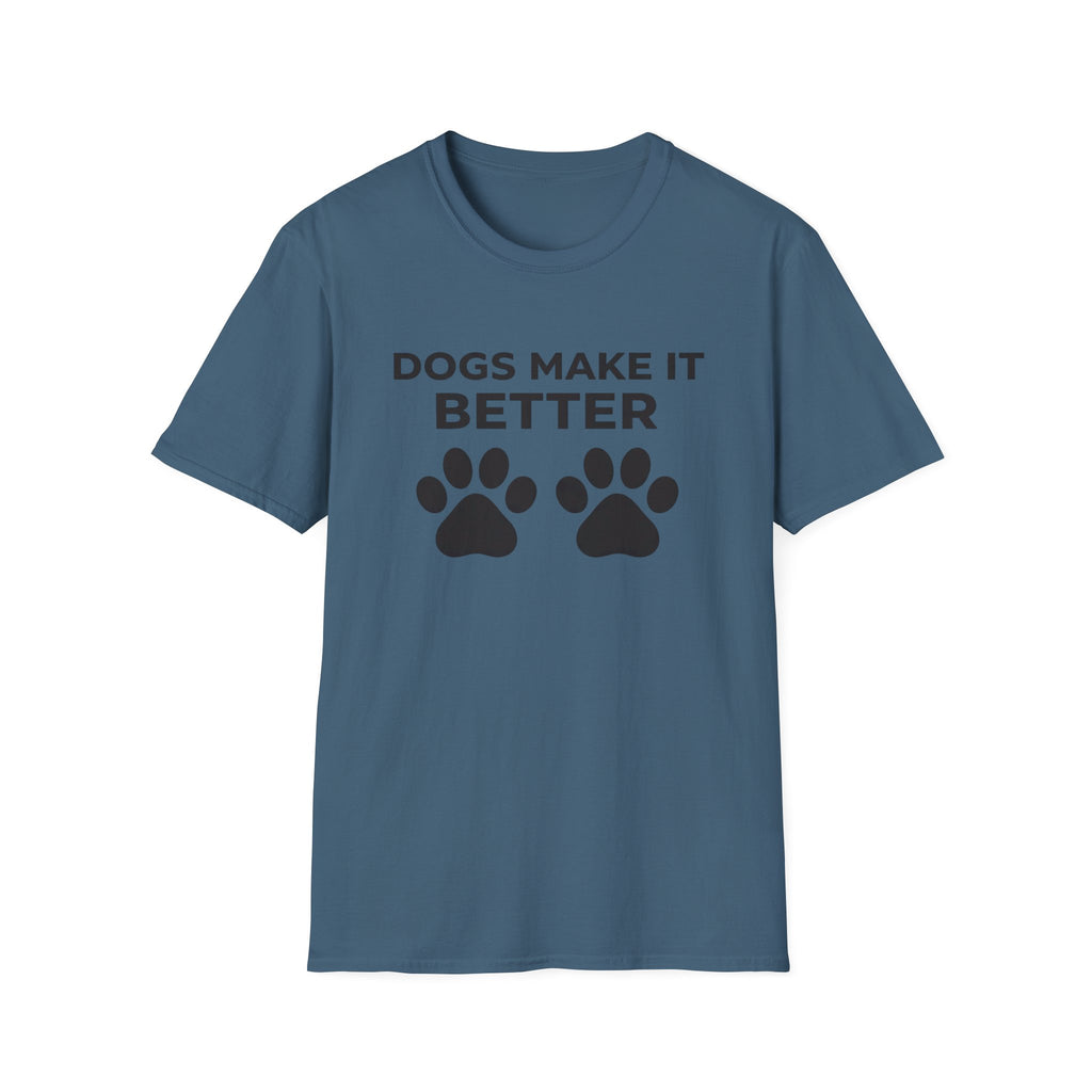 Dogs Make It Better T-Shirt