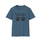 Dogs Make It Better T-Shirt