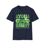 You Good Bruh? T-Shirt