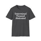 Determined Focused Motivated T-Shirt