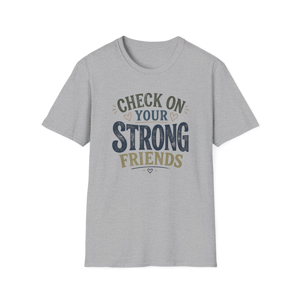 Check On Your Strong Friends T-Shirt
